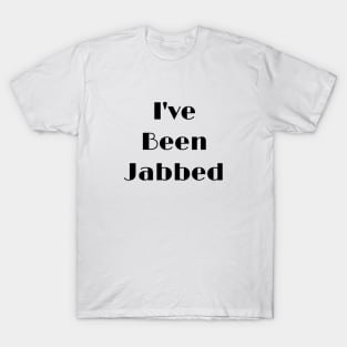 I've Been Jabbed Vaccinated T-Shirt